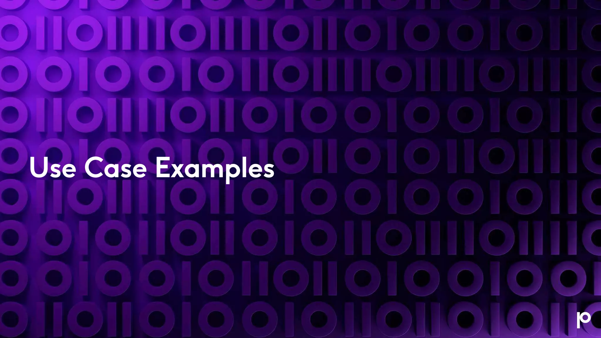 Use Case Examples
 