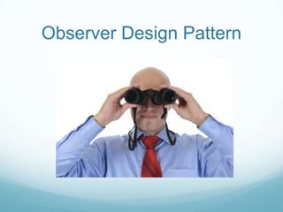 Observer Design Pattern
 