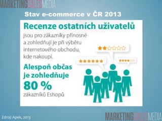Stav e-commerce v ČR 2013

Zdroj: Apek, 2013

 