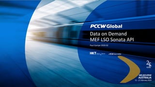 Data on Demand
MEF LSO Sonata API
Paul Gampe 2020-02
 