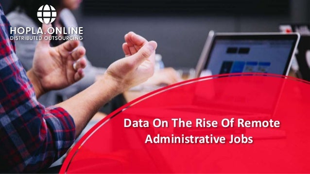 Data On The Rise Of Remote
Administrative Jobs
 