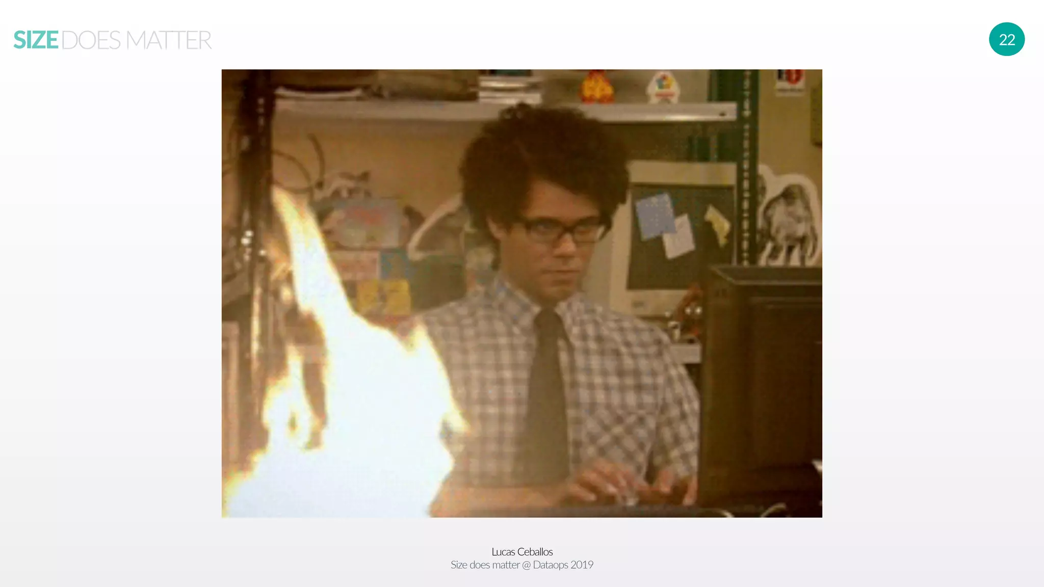 Lucas Ceballos
Size does matter@ Dataops 2019
SIZEDOESMATTER 22
 