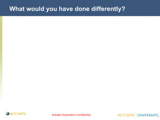 What would you have done differently? 