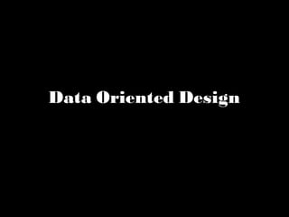 Data Oriented Design 