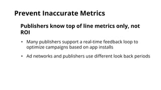 Measurement depends on your 
marketing campaign and goal 
Multi-touch 
Re-engagement 
Cross-device 
 