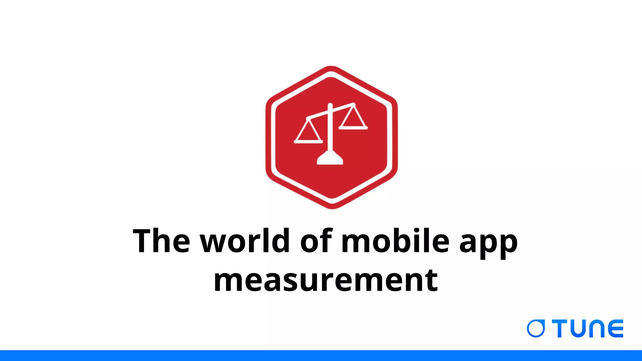 The world of mobile app 
measurement 
 