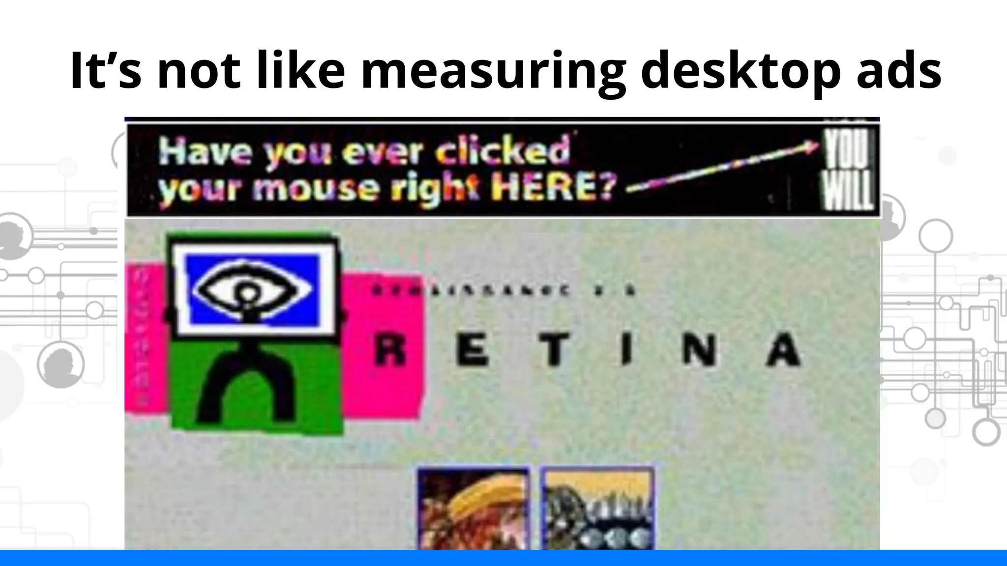 It’s not like measuring desktop ads 
 