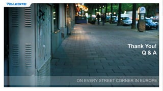 Thank You!
Q & A
ON EVERY STREET CORNER IN EUROPE
 
