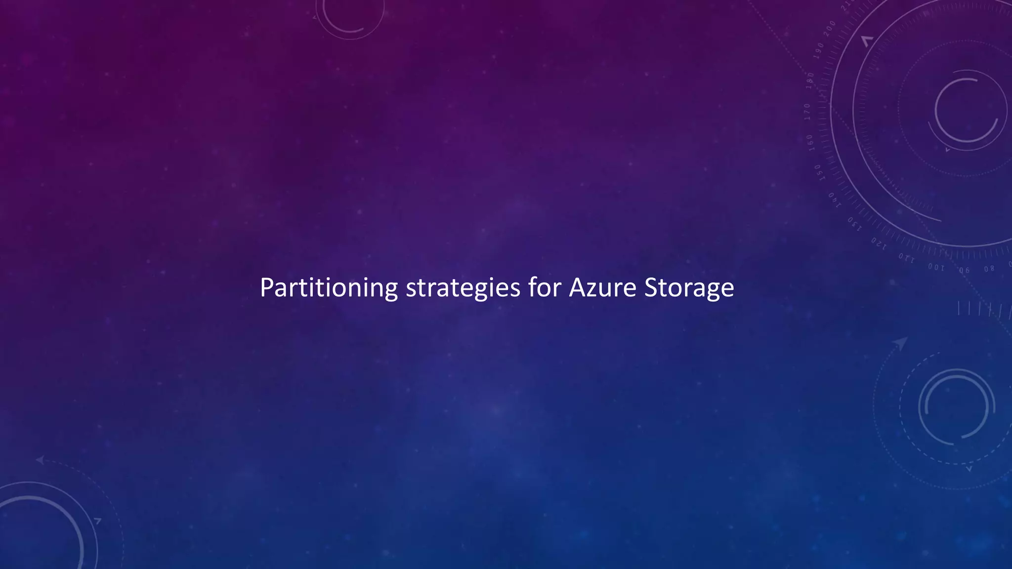 Partitioning strategies for Azure Storage
 