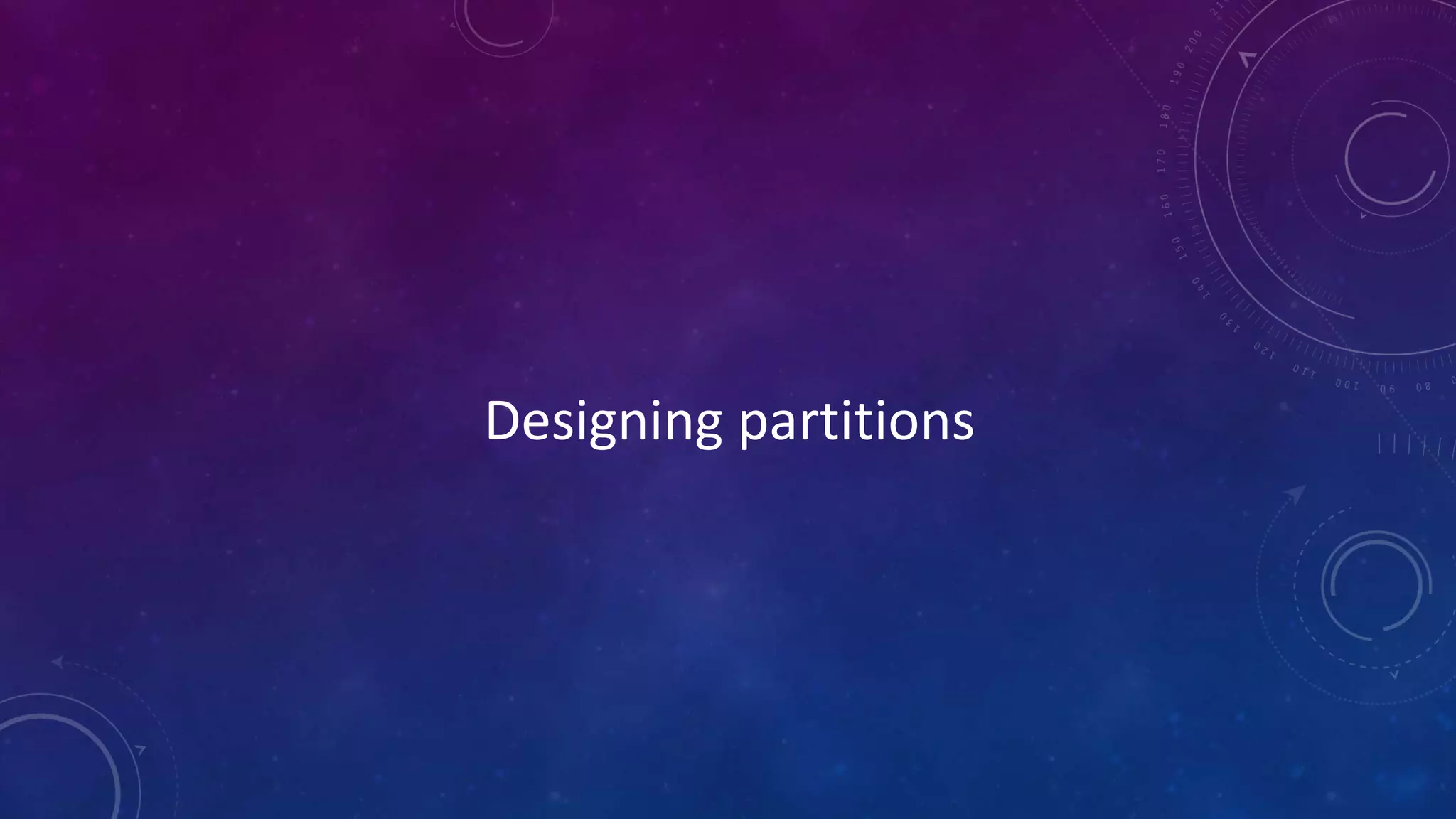 Designing partitions
 