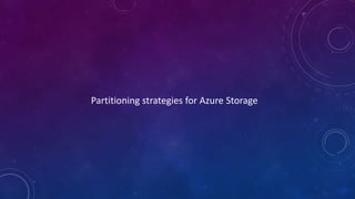 Partitioning strategies for Azure Storage
 