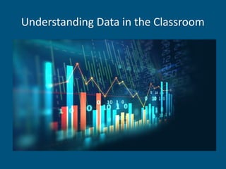 Understanding and Using Data Effectively in the Classroom for ...