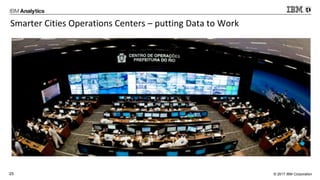 © 2017 IBM Corporation25
Smarter Cities Operations Centers – putting Data to Work
 