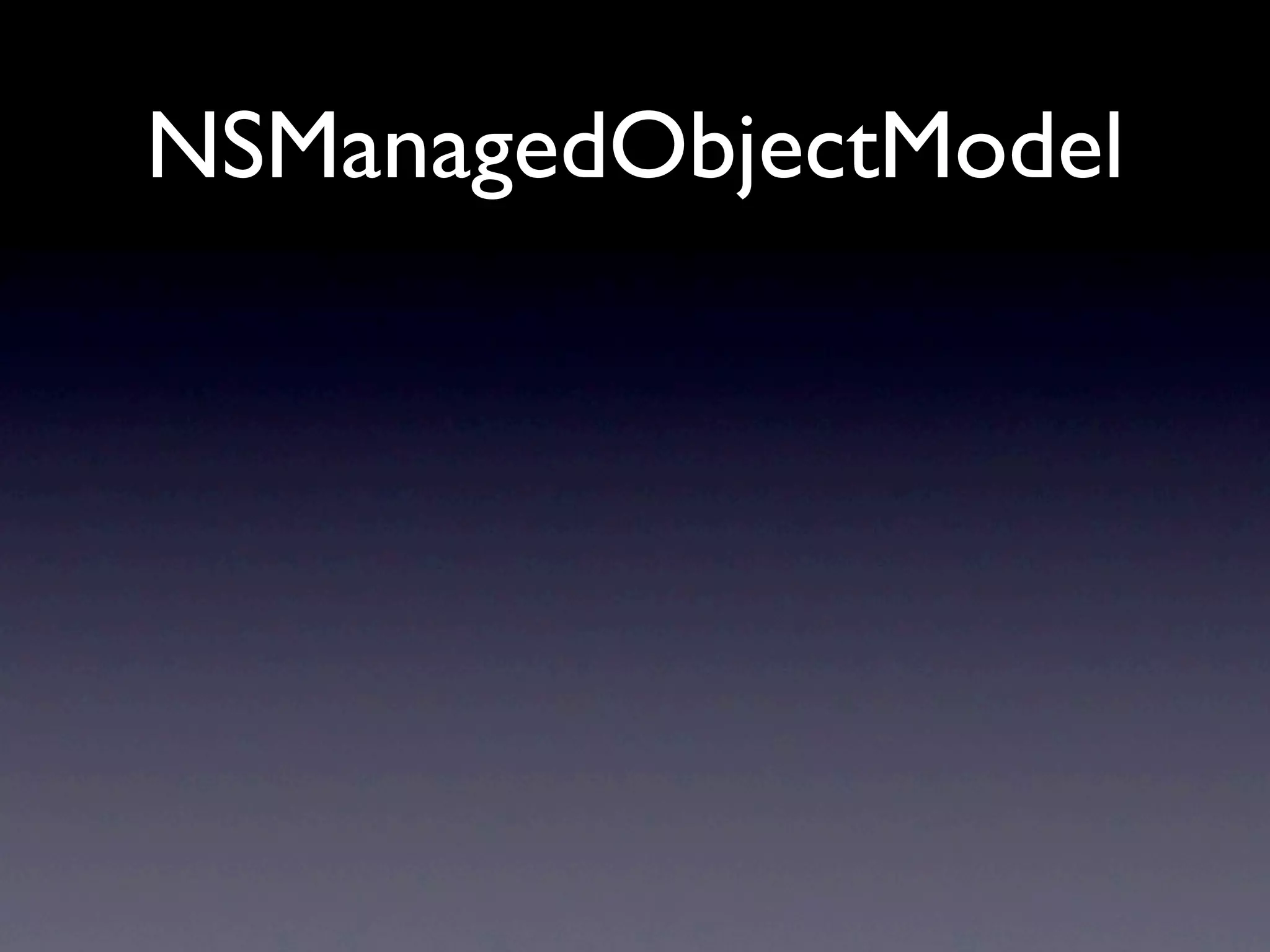 NSManagedObjectModel
 