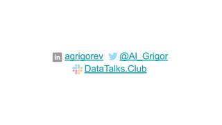 @Al_Grigor
agrigorev
DataTalks.Club
 