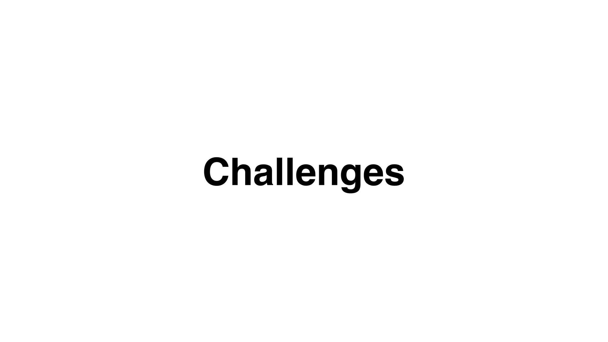 Challenges
 