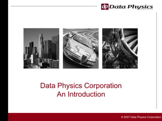 Data Physics CorporationAn Introduction 
