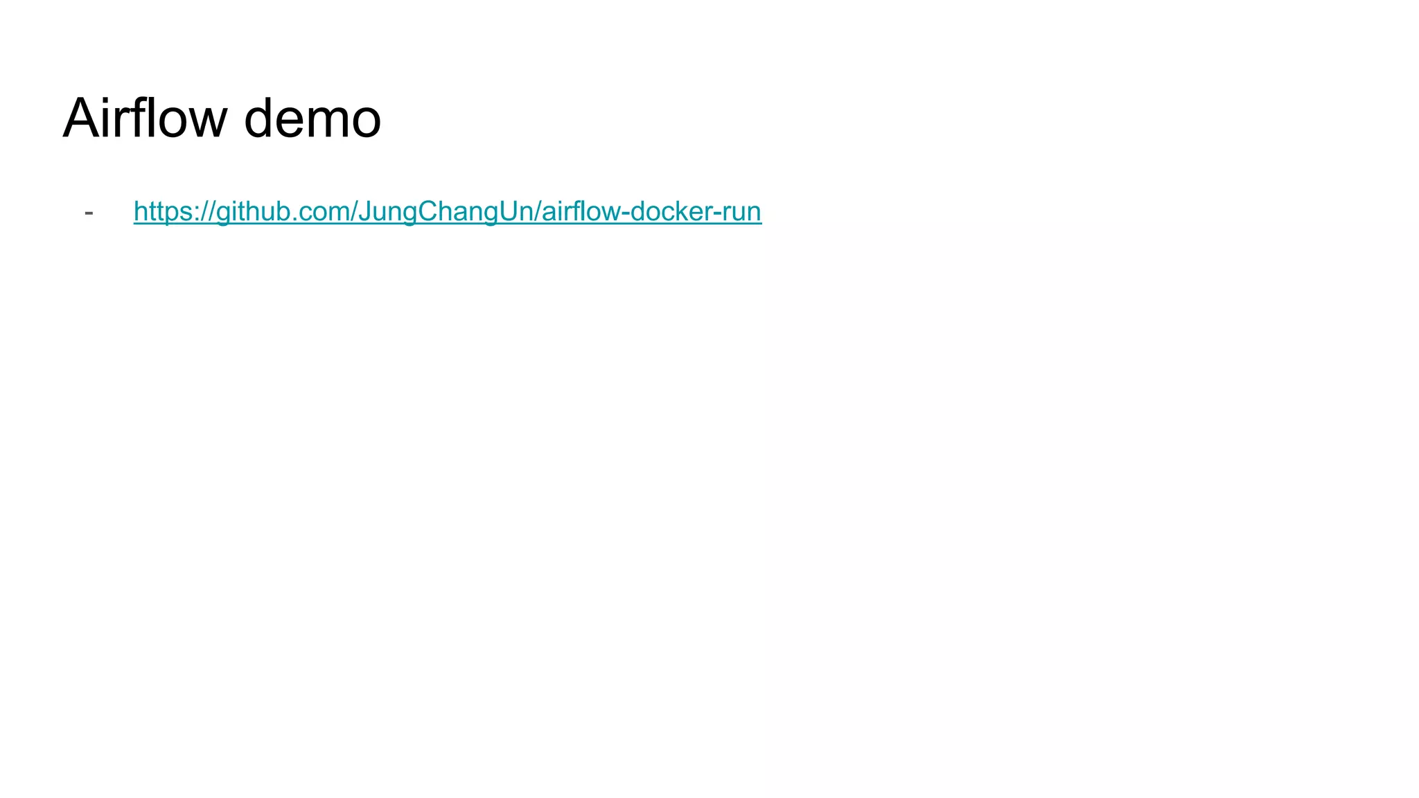 Airflow demo
- https://github.com/JungChangUn/airflow-docker-run
 