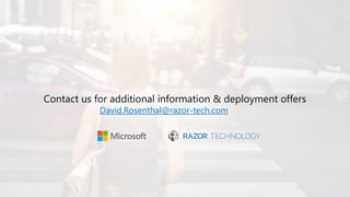 Contact us for additional information & deployment offers
David.Rosenthal@razor-tech.com
 