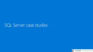 SQL Server case studies
44
 