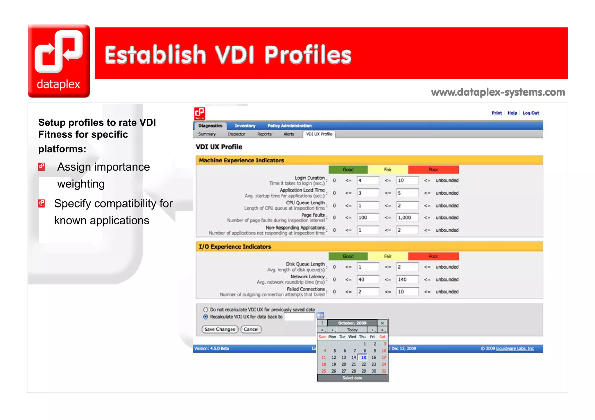 www.dataplex-systems.com

Setup profiles to rate VDI
Fitness for specific
platforms:
    Assign importance
    weighting
   Specify compatibility for
   known applications
 