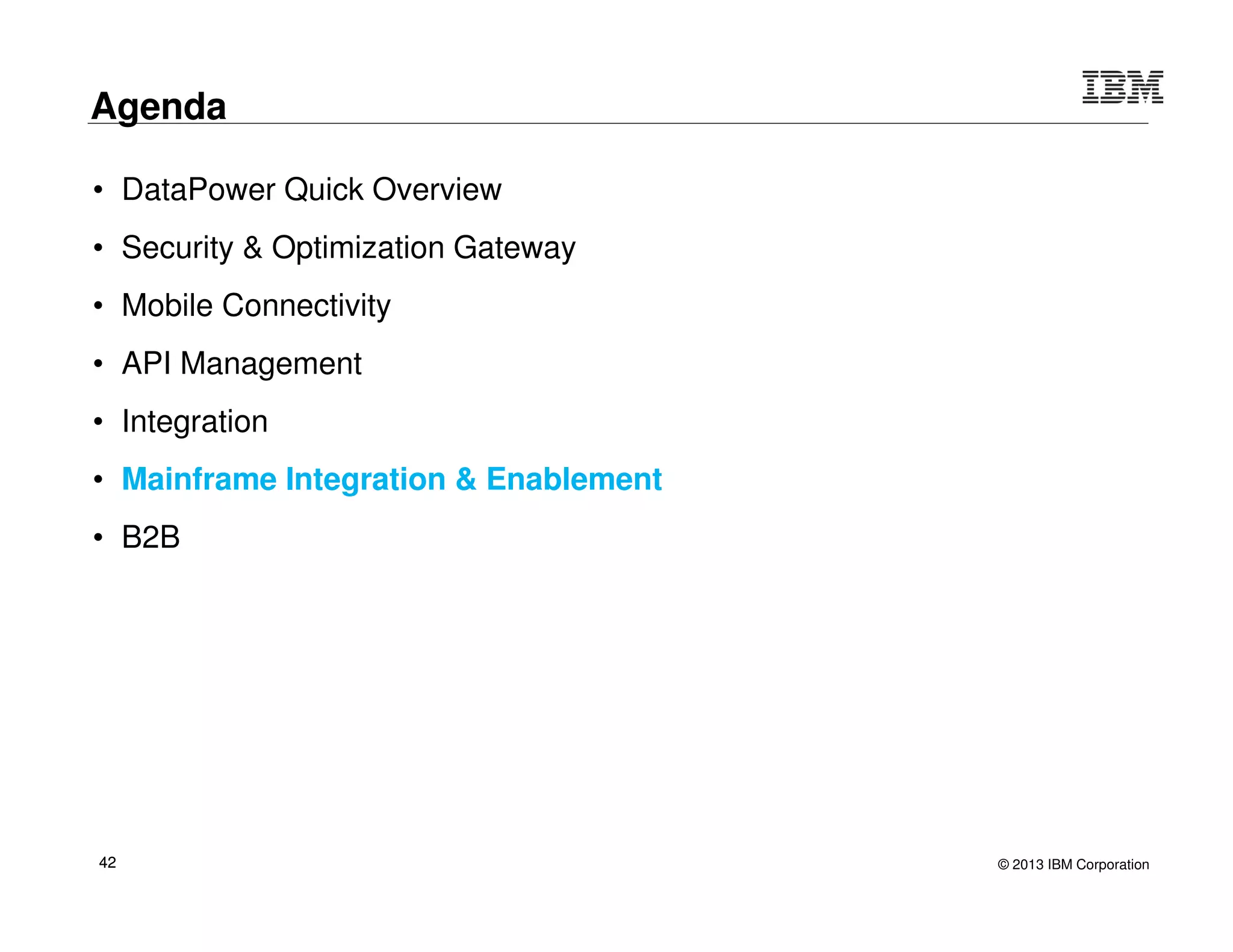 © 2015 IBM Corporation42
IBM API Management: One Integrated Platform
design, secure, control, publish, monitor & manage APIs
Explore API documentation
Provision application keys
Self-service experience
Developer Portal API Manager Management Console
Define and manage APIs
Explore API usage with analytics
Manage API user communities
Provision system resources
Monitor runtime health
Scale the environment
API Gateway
(IBM DataPower)
Enforce runtime policies to control API traffic
 