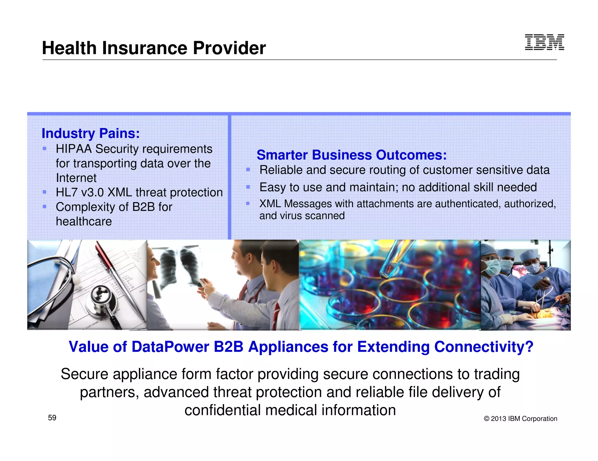 © 2015 IBM Corporation59
Broad integration with System z
Client
SOAP/HTTP`
SOAP/HTTP
CCB / MQ
IMS SOAP Gateway
WAS+IMS connector
DataPower
IMS
O
T
M
A
IMSApplication
MQServer
MQ
Brdg
• Connect to existing applications over WebSphere MQ, HTTP
• Transform XML to/from COBOL Copybook for legacy needs
• Integrate with RACF security from DataPower AAA
• Dynamic crypto material retrieval & caching, or offload crypto ops to z
• Connect to IMS
– Via IMS Connect client
– Via Web Services
– Via WebSphere MQ
– Via IMS DB
– Connect from IMS via “Callout”
• Connect to CICS
– Via WebSphere MQ
– Via Web Service
• Connect to DB2
– Via Web Service
– Via direct ODBC call with ODBC Client option
DRDA
DB2
 