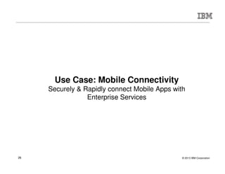 © 2015 IBM Corporation26
 Self Balancing: Self balance across a cluster of appliances
 Replace front-end IP load balancer
 Enables connections to be preserved, without loss, during failover scenario
 Dynamic and Intelligent Load Distribution to backend systems
 Replace backend load balancer
 Auto-discovers application targets and distributes load using dynamic feedback mechanism
 Topology learning for WAS ND and VE
 Embedded On Demand Router for WAS ND environments
 Provides several options for enabling Session Affinity
 Cache application response data locally or in a caching grid (IBM WXS or XC10)
Front-end IP
load balancers
not needed
Self
balancing
(IP spraying) Built-in
cache
Application Optimization
Dynamic back-side
routing and load
distribution (leveraging
dynamic information
from back-ends)
Failure of target application
endpoints are masked by
appropriate weighted
distributionDataPower
 