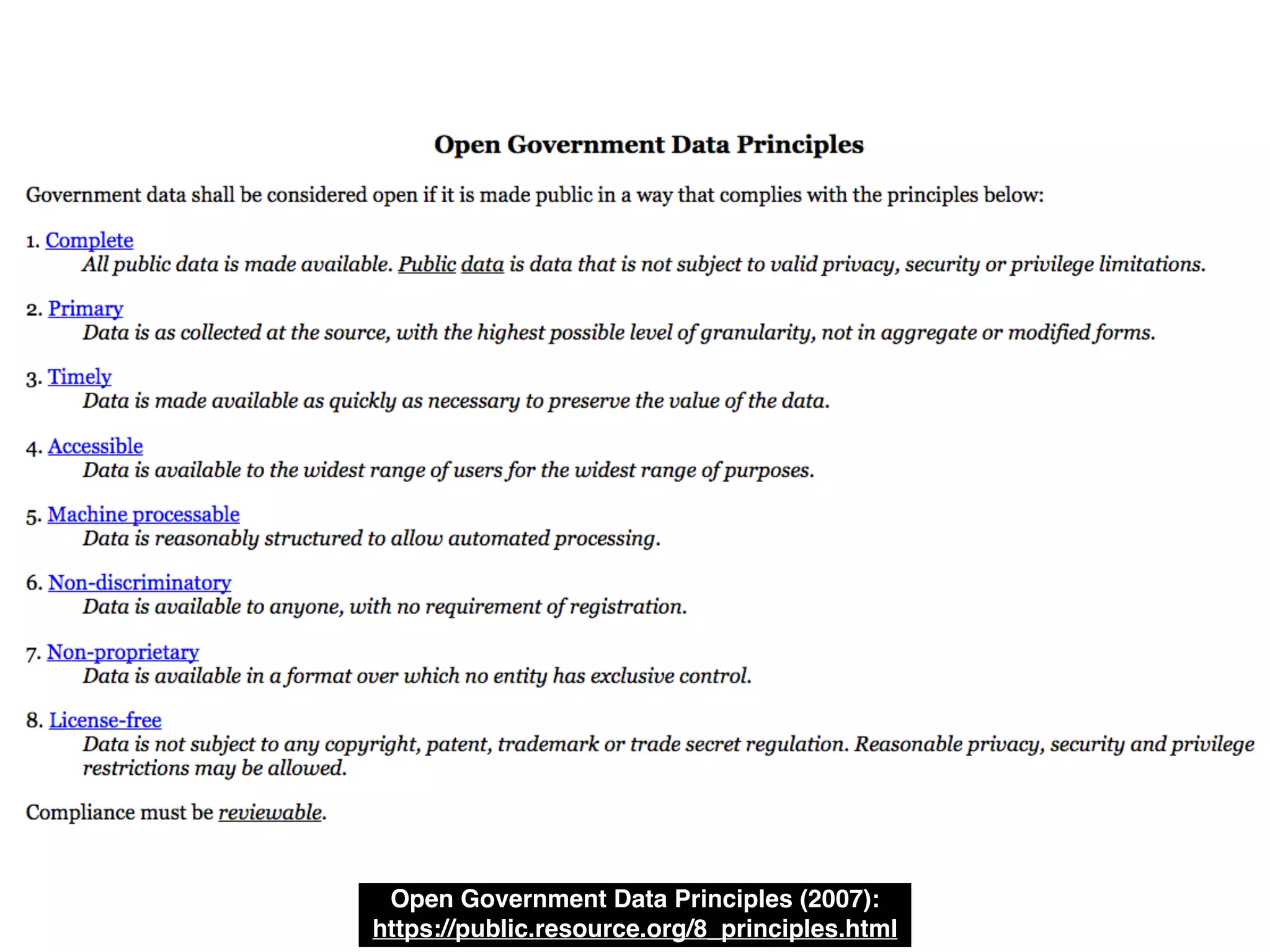 Open Government Data Principles (2007):!
https://public.resource.org/8_principles.html
 