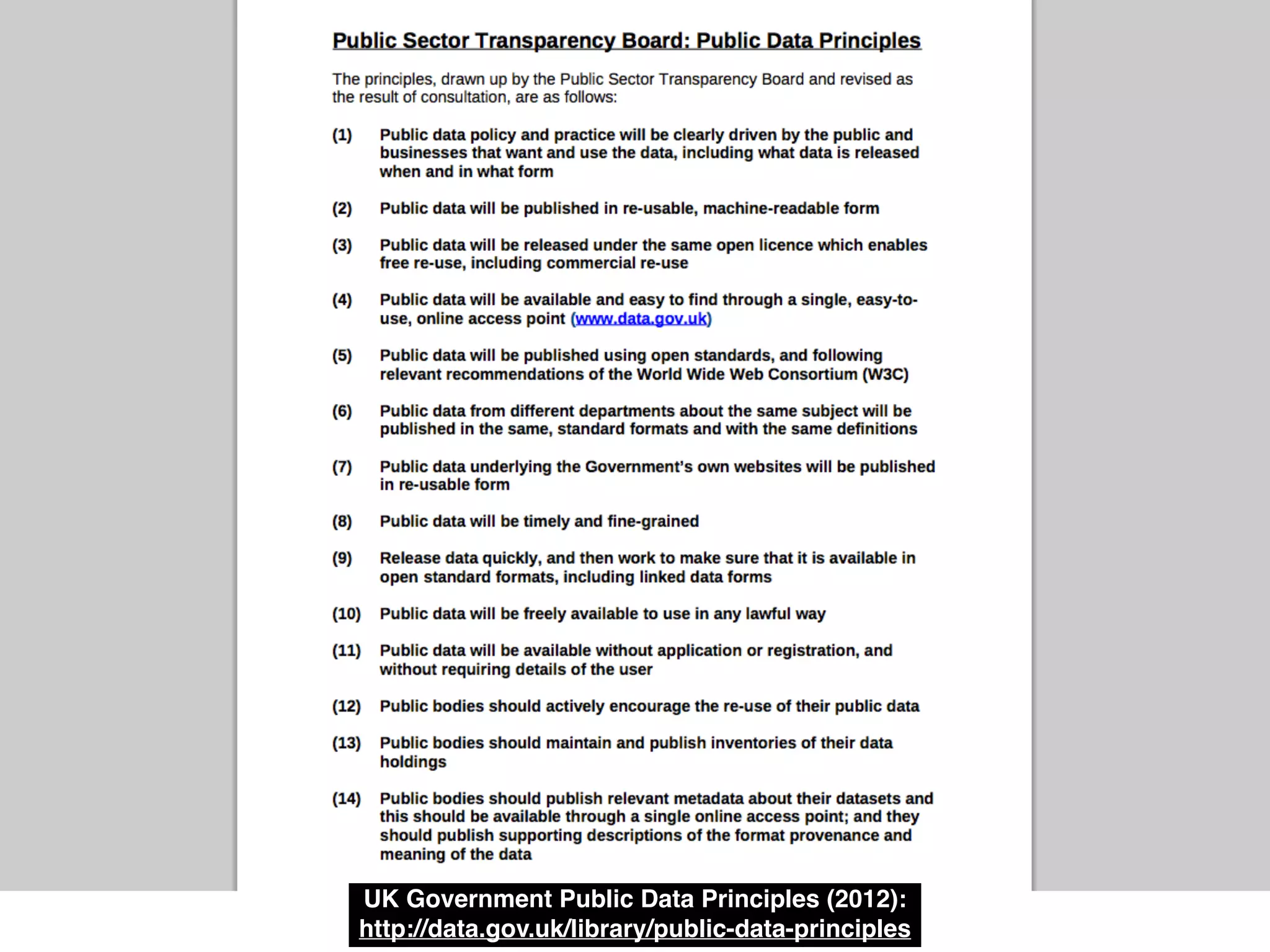 UK Government Public Data Principles (2012):!
http://data.gov.uk/library/public-data-principles
 