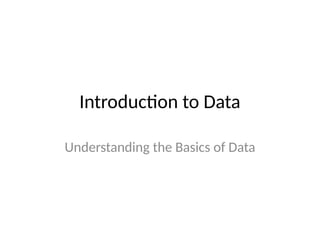 Comprehensive Introduction to Data: Types, Examples, and Importance | PPTX