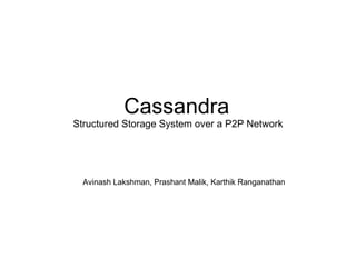 Cassandra   Structured Storage System over a P2P Network Avinash Lakshman, Prashant Malik, Karthik Ranganathan 