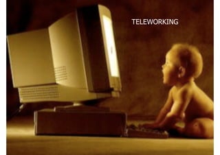 TELEWORKING
 