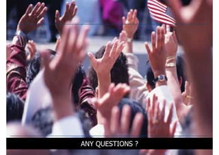ANY QUESTIONS ?
 