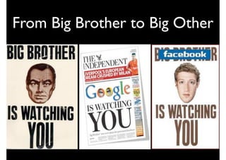 From Big Brother to Big Other
 