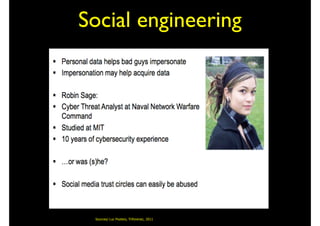 Social engineering
Sources/ Luc Pooters, Triforensic, 2011
 