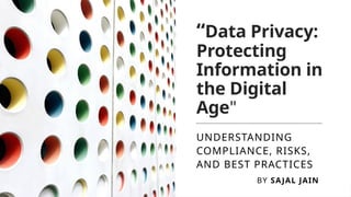 Data Privacy: Protecting Information in the Digital Age | PPTX