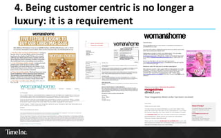 4. Being customer centric is no longer a
luxury: it is a requirement
 