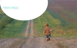 Next steps
 