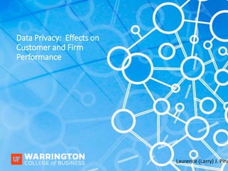 - 1 - Laurence J. Pino
Data Privacy: Effects on
Customer and Firm
Performance
- 1 - Laurence (Larry) J. Pino
 