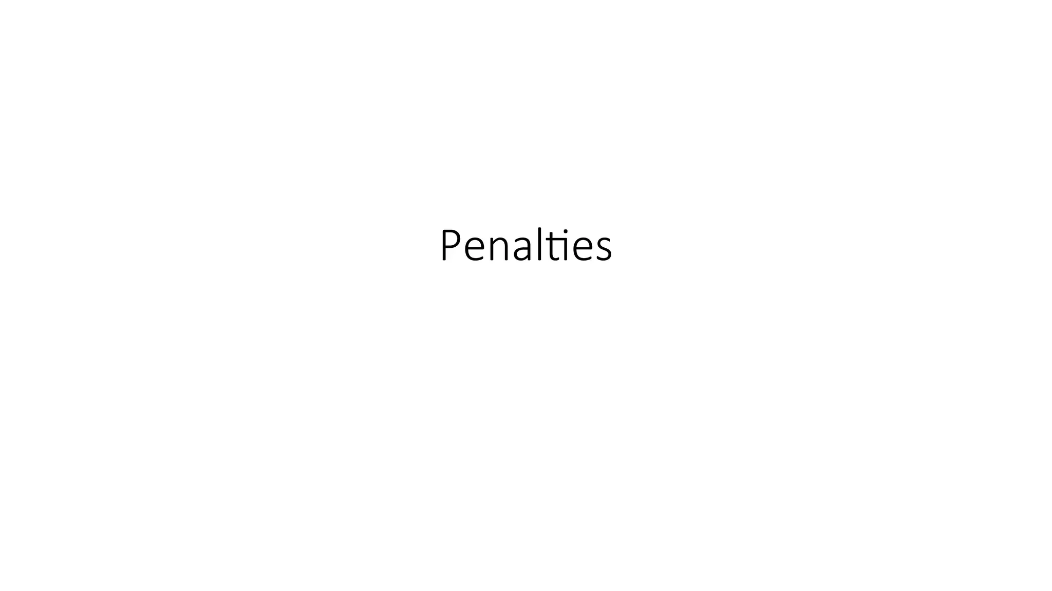 Penalties
 