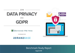 Benchmark Study Report
August 2018
2018
and
DATA PRIVACY
GDPR
IN PARTNERSHIP WITH
 