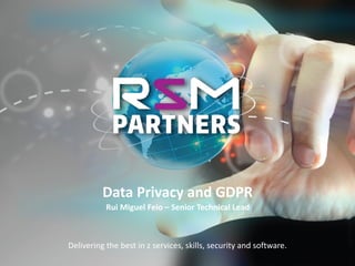 Delivering	the	best	in	z	services,	software,	hardware	and	training.Delivering	the	best	in	z	services,	software,	hardware	and	training.
Delivering	the	best	in	z	services,	skills,	security	and	software.
Data	Privacy	and	GDPR
Rui	Miguel	Feio	– Senior	Technical	Lead
 