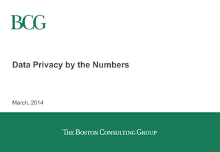 Data Privacy by the Numbers
March, 2014
 