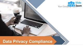 Data Privacy Compliance
Your Company Name
 
