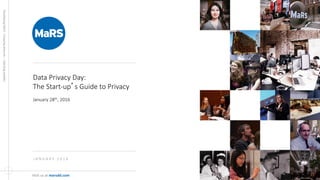 Developing  talent  •  Growing  ventures    •  Opening  markets
Visit	
  us	
  at	
  marsdd.com	
  
Data  Privacy  Day:  
The  Start-­‐up’s  Guide  to  Privacy

January  28th,  2016

J A N U A R Y    2 0 1 6 
 