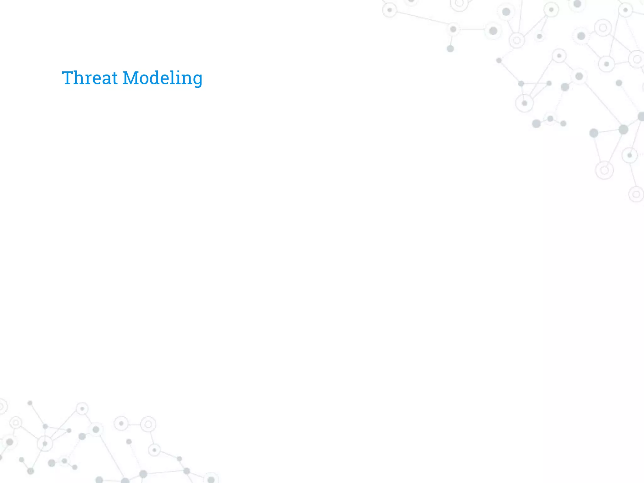 Threat Modeling
 