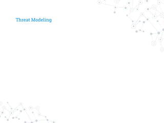 Threat Modeling
 
