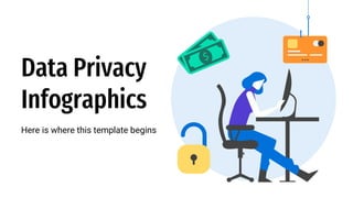 Data Privacy
Infographics
Here is where this template begins
 