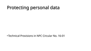 Protecting personal data
•Technical Provisions in NPC Circular No. 16-01
 